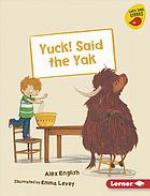Yuck! said the yak
