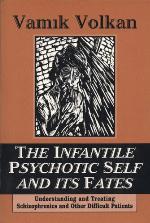 The Infantile Psychotic Self And Its Fates