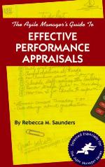 The Agile Manager's Guide to Effective Performance Appraisals (The Agile Manager Series)