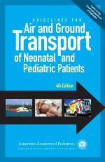 Guidelines for Air and Ground Transport of Neonatal and Pediatric Patients, 4th Edition