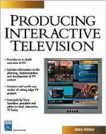 Producing Interactive Television [With CDROM]