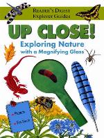 Reader's Digest: Up Close!  Exploring Nature with a Magnifying Glass