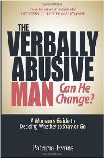The verbally abusive man--can he change? : a woman's guide to deciding whether to stay or go