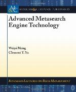 Advanced Metasearch Engine Technology (Synthesis Lectures On Data Management)