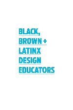 Black, Brown + Latinx Design Educators