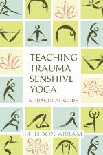 Teaching Trauma-Sensitive Yoga