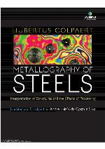 Metallography of steels : interpretation of structure and the effects of processing
