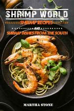 Shrimp World: Shrimp Recipes and Shrimp Dishes from the South