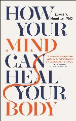 How Your Mind Can Heal Your Body