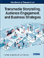 Handbook of research on transmedia storytelling, audience engagement, and business strategies