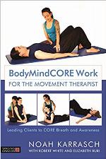 BodyMindCORE Work for the Movement Therapist
