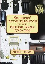 Soldiers' Accoutrements of the British Army 1750-1900