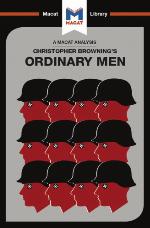 An analysis of Christopher R. Browning's Ordinary men : reserve police battalion 101 and the final solution in Poland