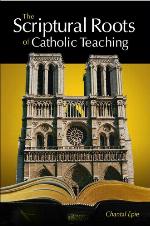 The Scriptural Roots of Catholic Teaching
