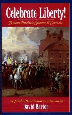 Celebrate Liberty! Famous Patriotic Speeches &amp; Sermons