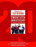The America's Test Kitchen Twentieth Anniversary TV Show Cookbook