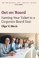 Get on board : earning your ticket to a corporate board seat