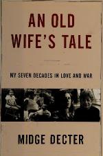 Old Wife's Tale - My 7 Decades in Love and War