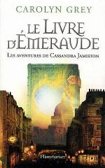Le Livre d'émeraude : les aventures de Cassandra Jamiston