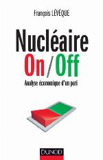 Nucleaire On/Off - Analyse Economique D'Un Pari - Prix Marcel Boiteux 2013