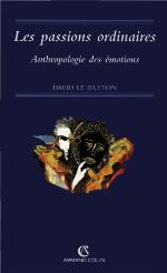 Les passions ordinaires : anthropologie des émotions