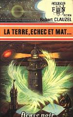 La Terre, Echec Et Mat   (Collection &quot;Anticipation&quot;) (French Edition)