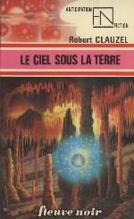 Le Ciel Sous La Terre (Collection &quot;Anticipation&quot;) (French Edition)