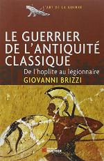 Le guerrier dans l'antiquité classique : De l'hoplite au légionnaire