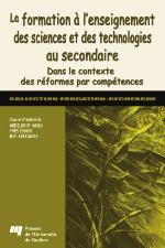 La formation à l'enseignement des sciences et des technologies au secondaire : dans le contexte des réformes par compétences
