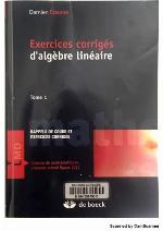 Exercices corrigés d'algèbre linéaire : résumé de cours et exercices corrigés. Tome 1