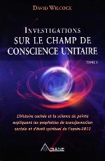 INVESTIGATIONS SUR LE CHAMP DE CONSCIENCE UNITAIRE T.01