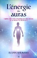 L'énergie des auras - Exploitez votre champ énergétique...