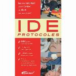 IDE protocoles : 99 gestes de base de l'IDE, l'intégralité des urgences, 200 photos étape par étape, zooms, conseils pratiques et explications sur les points importants