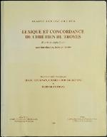 Lexique et concordance de Chrétien de Troyes : d'après la copie Guiot : avec introduction, index et rimaire