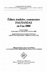 Éditer, traduire, commenter Pausanias en la̕n 2000 : actes du colloque de Neuchâtel et de Fribourg (18-22 septembre 1998) autour des deux éditions en cours de la Périégèse