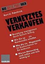 Vernetztes Verkaufen effektives Beziehungsmanagement durch system selling ; [das Sales-Profi-Buch für kreative Kundenmanager]