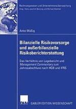 Bilanzielle Risikovorsorge und außerbilanzielle Risikoberichterstattung das Verhältnis von Lagebericht und Management Commentary zum Jahresabschluss nach HGB und IFRS
