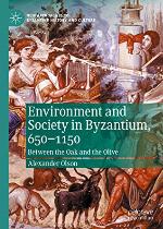 Environment and Society in Byzantium, 650-1150