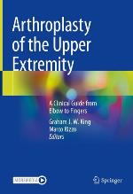 ARTHROPLASTY OF THE UPPER EXTREMITY : a clinical guide from elbow to fingers.