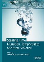 STEALING TIME : migration, temporalities and state violence.