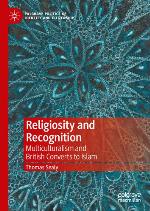 RELIGIOSITY AND RECOGNITION : multiculturalism and british converts to islam.