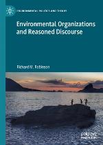 ENVIRONMENTAL ORGANIZATIONS AND REASONED DISCOURSE.