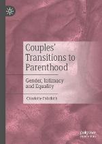 Couples' transitions to parenthood : gender, intimacy and equality