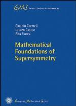 Mathematical Foundations of Supersymmetry (EMS Series of Lectures in Mathematics)