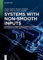 Systems with non-smooth inputs : mathematical models of hysteresis phenomena, biological systems, and electric circuits