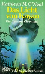 Die Gamant-Chroniken [...] Das Licht von Kayan : Science-Fiction-Roman / ins Dt. übertr. von Marcel Bieger