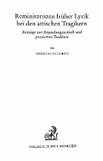 Reminiszenzen früher Lyrik bei den attischen Tragikern : Beiträge zur Anspielungstechnik und poetischen Tradition