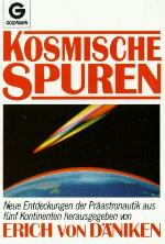 Kosmische Spuren. Neue Entdeckungen der Präastronautik aus fünf Kontinenten