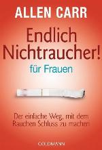 Endlich Nichtraucher - für Frauen. Der einfache Weg, mit dem Rauchen Schluß zu machen.