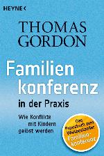 Familienkonferenz in der Praxis : Wie Konflikte mit Kindern gelöst werden
